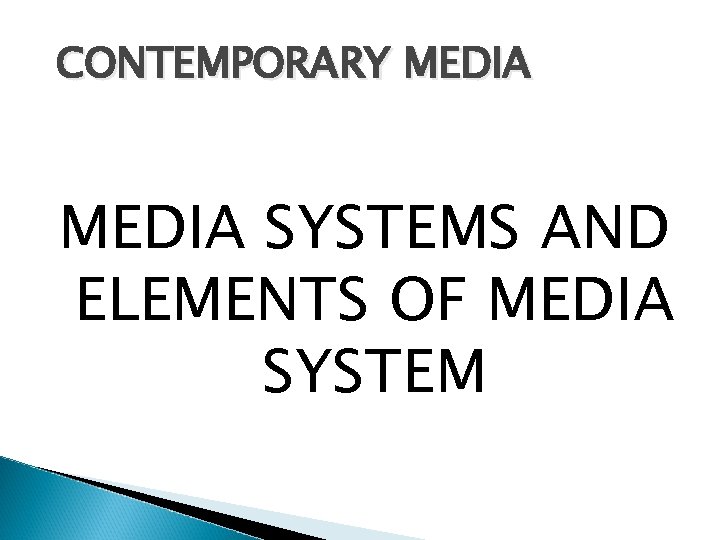 CONTEMPORARY MEDIA SYSTEMS AND ELEMENTS OF MEDIA SYSTEM 