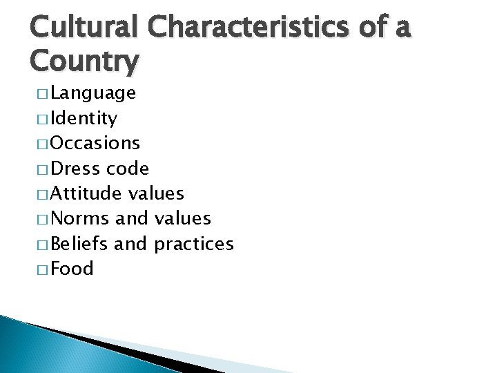 Cultural Characteristics of a Country � Language � Identity � Occasions � Dress code