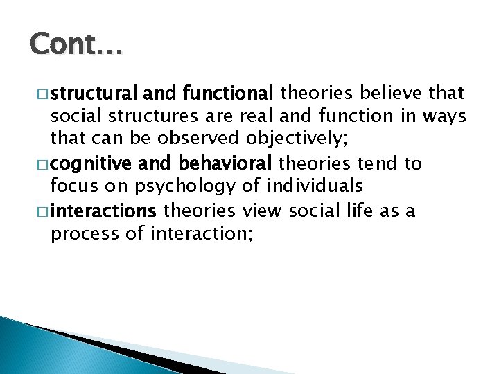Cont… � structural and functional theories believe that social structures are real and function
