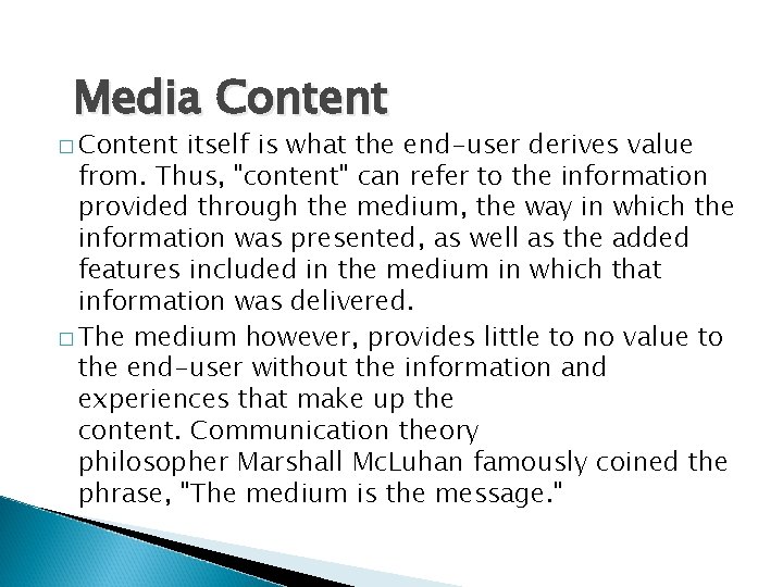 Media Content � Content itself is what the end-user derives value from. Thus, "content"