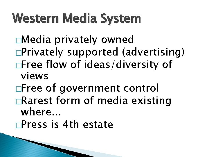 Western Media System �Media privately owned �Privately supported (advertising) �Free flow of ideas/diversity of