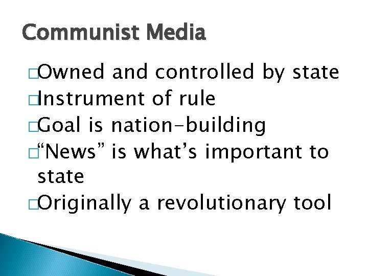 Communist Media �Owned and controlled by state �Instrument of rule �Goal is nation-building �“News”