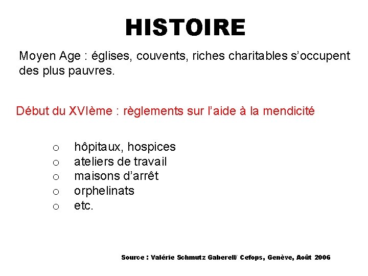 HISTOIRE Moyen Age : églises, couvents, riches charitables s’occupent des plus pauvres. Début du