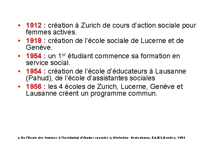  • 1912 : création à Zurich de cours d’action sociale pour femmes actives.