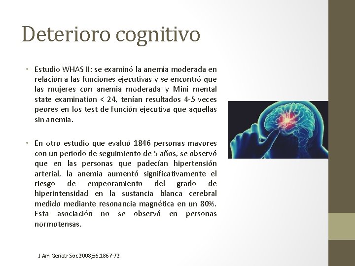 Deterioro cognitivo • Estudio WHAS II: se examinó la anemia moderada en relación a Deterioro cognitivo • Estudio WHAS II: se examinó la anemia moderada en relación a