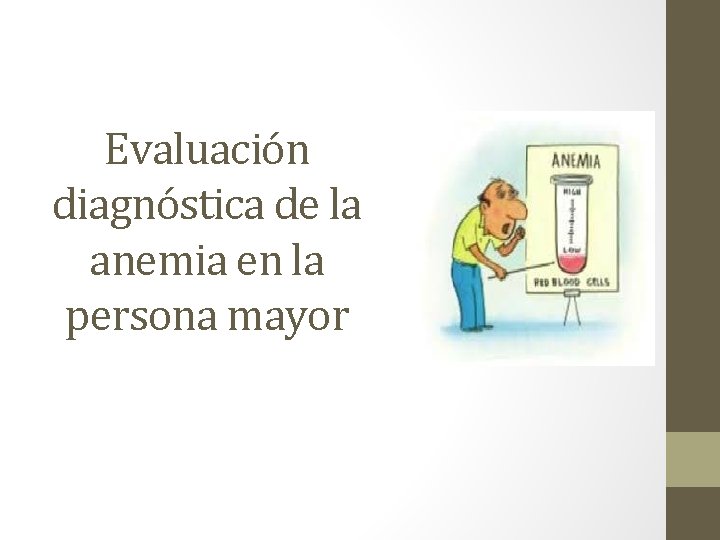 Evaluación diagnóstica de la anemia en la persona mayor Evaluación diagnóstica de la anemia en la persona mayor
