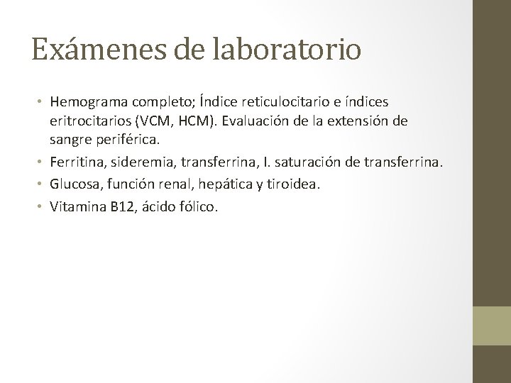 Exámenes de laboratorio • Hemograma completo; Índice reticulocitario e índices eritrocitarios (VCM, HCM). Evaluación Exámenes de laboratorio • Hemograma completo; Índice reticulocitario e índices eritrocitarios (VCM, HCM). Evaluación