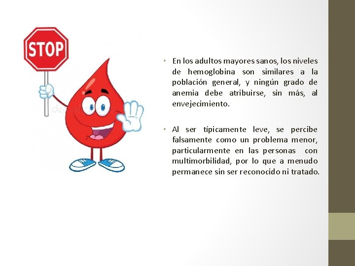 • En los adultos mayores sanos, los niveles de hemoglobina son similares a • En los adultos mayores sanos, los niveles de hemoglobina son similares a