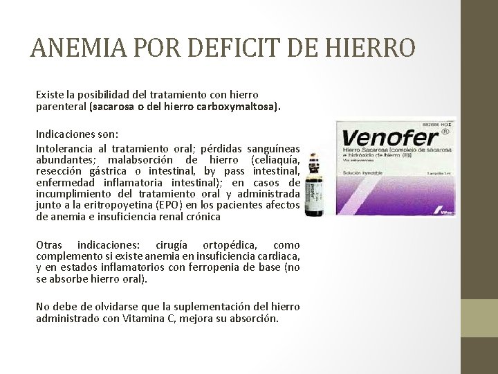 ANEMIA POR DEFICIT DE HIERRO Existe la posibilidad del tratamiento con hierro parenteral (sacarosa ANEMIA POR DEFICIT DE HIERRO Existe la posibilidad del tratamiento con hierro parenteral (sacarosa
