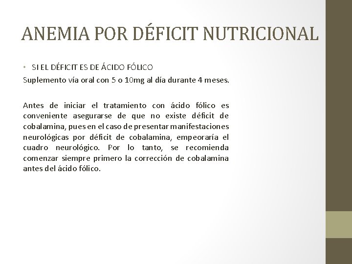 ANEMIA POR DÉFICIT NUTRICIONAL • SI EL DÉFICIT ES DE ÁCIDO FÓLICO Suplemento vía ANEMIA POR DÉFICIT NUTRICIONAL • SI EL DÉFICIT ES DE ÁCIDO FÓLICO Suplemento vía