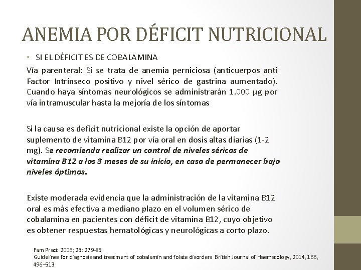 ANEMIA POR DÉFICIT NUTRICIONAL • SI EL DÉFICIT ES DE COBALAMINA Vía parenteral: Si ANEMIA POR DÉFICIT NUTRICIONAL • SI EL DÉFICIT ES DE COBALAMINA Vía parenteral: Si