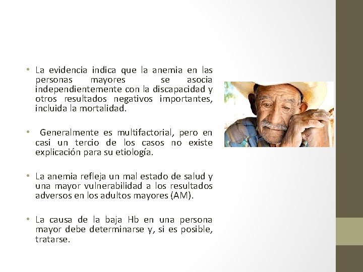 • La evidencia indica que la anemia en las personas mayores se asocia • La evidencia indica que la anemia en las personas mayores se asocia