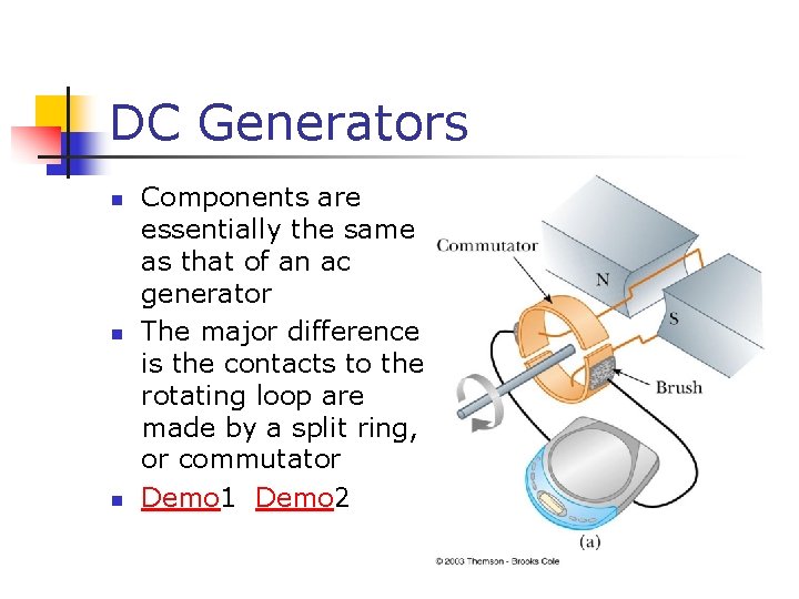 DC Generators n n n Components are essentially the same as that of an