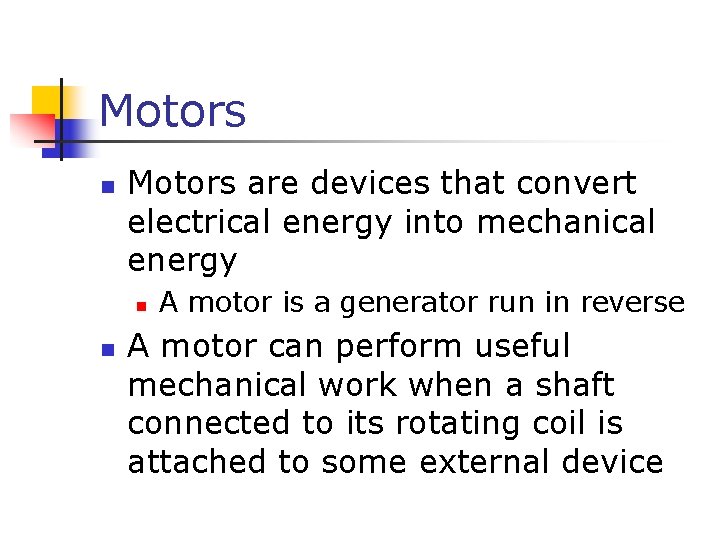 Motors n Motors are devices that convert electrical energy into mechanical energy n n