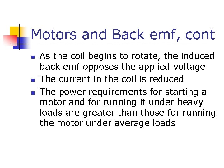 Motors and Back emf, cont n n n As the coil begins to rotate,