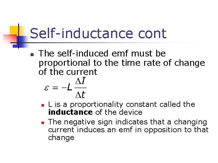 Self-inductance cont n The self-induced emf must be proportional to the time rate of
