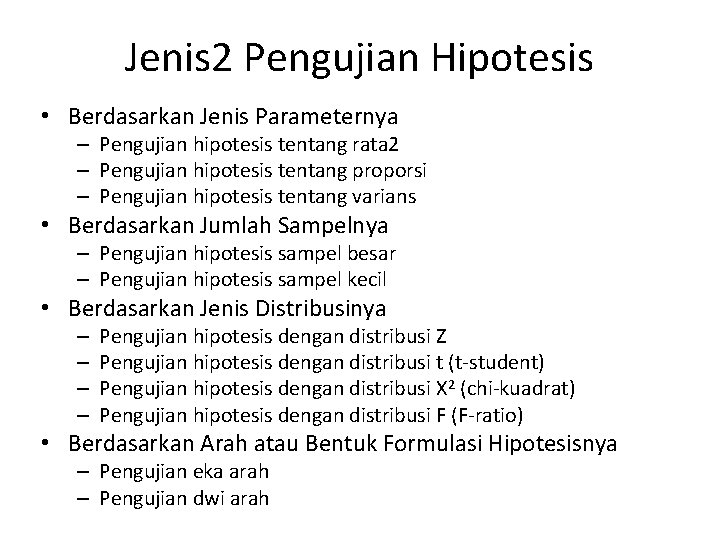 Jenis 2 Pengujian Hipotesis • Berdasarkan Jenis Parameternya – Pengujian hipotesis tentang rata 2