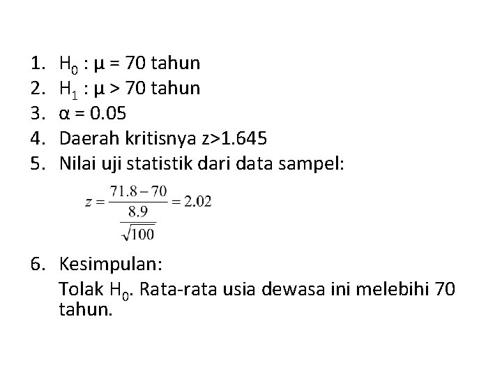 1. 2. 3. 4. 5. H 0 : µ = 70 tahun H 1