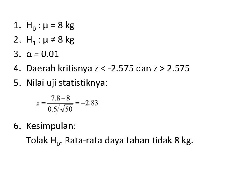 1. 2. 3. 4. 5. H 0 : µ = 8 kg H 1