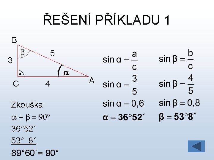 ŘEŠENÍ PŘÍKLADU 1 B b 3 5 a C 4 Zkouška: a + b