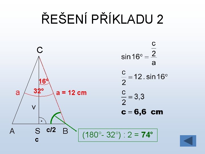 ŘEŠENÍ PŘÍKLADU 2 C a 16° 32° a = 12 cm v A S