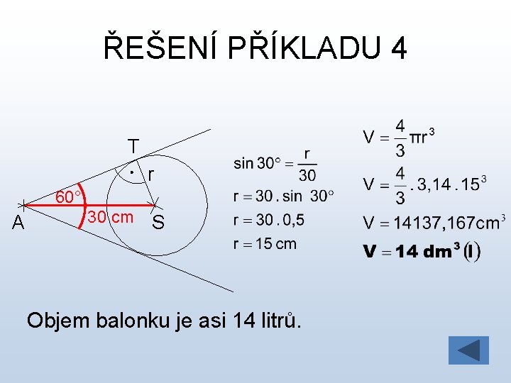 ŘEŠENÍ PŘÍKLADU 4 T r 60° A 30 cm S Objem balonku je asi