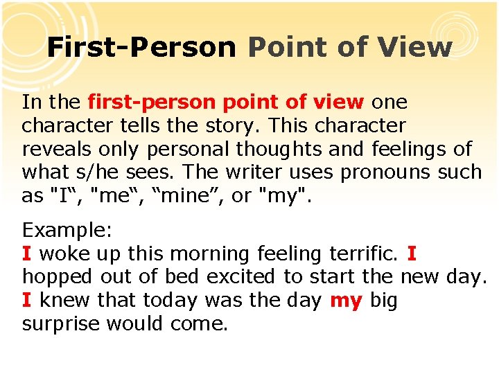 First-Person Point of View In the first-person point of view one character tells the