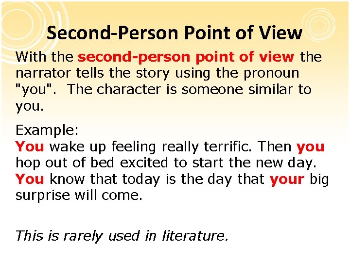 Second-Person Point of View With the second-person point of view the narrator tells the