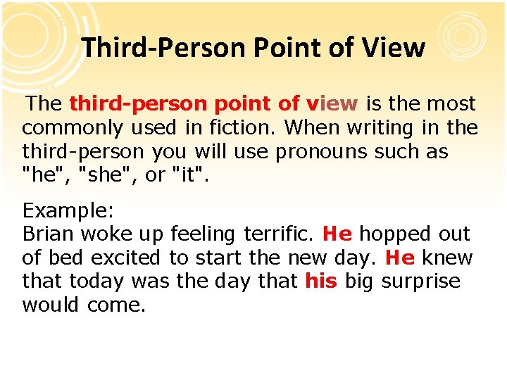 Third-Person Point of View The third-person point of view is the most commonly used