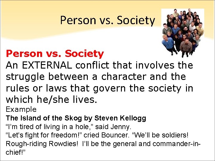 Person vs. Society An EXTERNAL conflict that involves the struggle between a character and