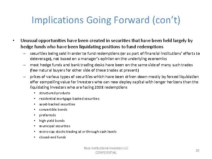 Implications Going Forward (con’t) • Unusual opportunities have been created in securities that have Implications Going Forward (con’t) • Unusual opportunities have been created in securities that have