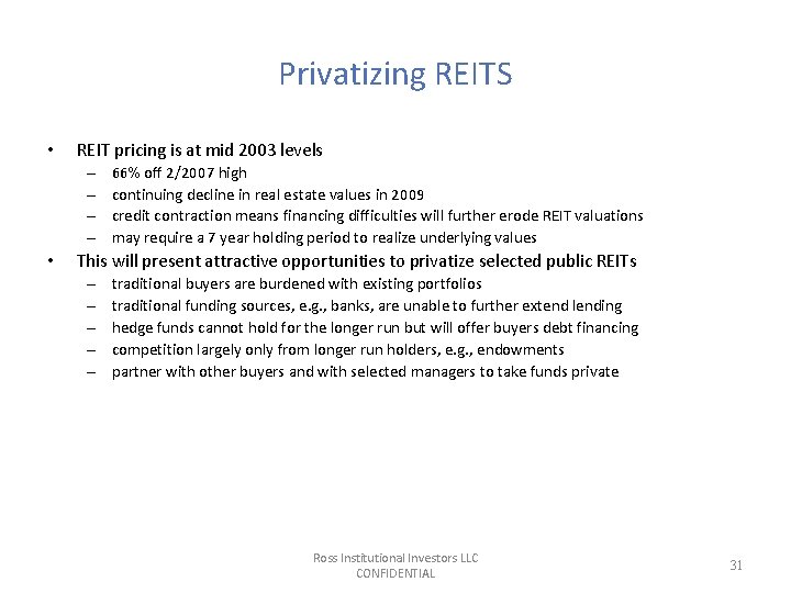 Privatizing REITS • REIT pricing is at mid 2003 levels – – • 66% Privatizing REITS • REIT pricing is at mid 2003 levels – – • 66%
