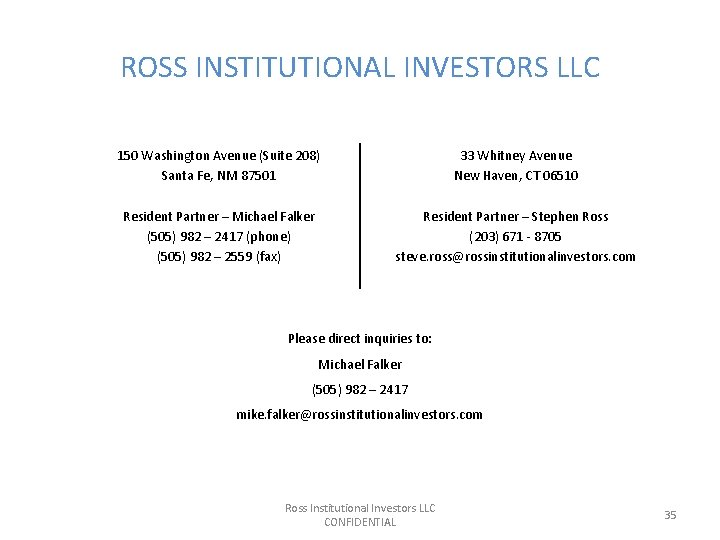 ROSS INSTITUTIONAL INVESTORS LLC 150 Washington Avenue (Suite 208) Santa Fe, NM 87501 33 ROSS INSTITUTIONAL INVESTORS LLC 150 Washington Avenue (Suite 208) Santa Fe, NM 87501 33