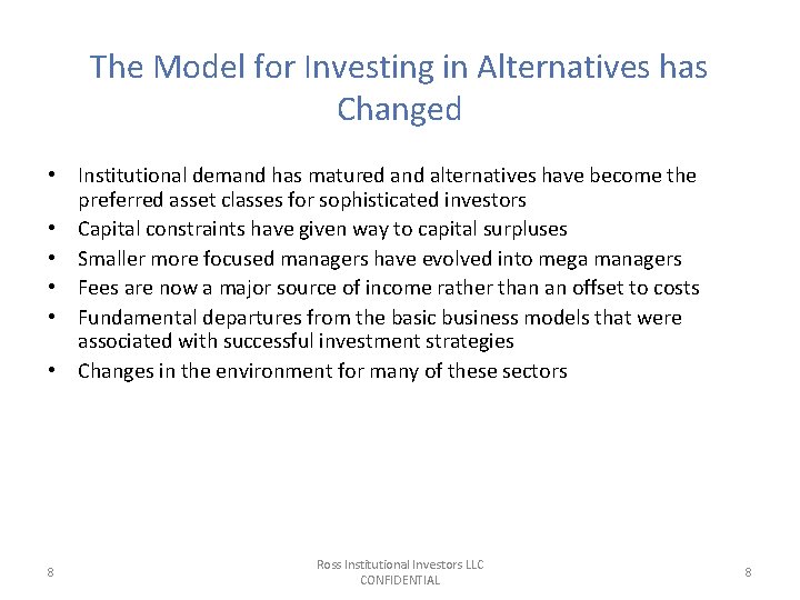 The Model for Investing in Alternatives has Changed • Institutional demand has matured and The Model for Investing in Alternatives has Changed • Institutional demand has matured and