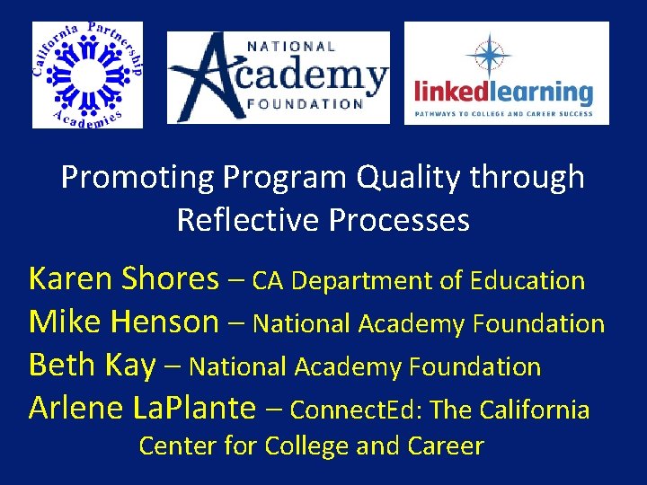 Promoting Program Quality through Reflective Processes Karen Shores – CA Department of Education Mike Promoting Program Quality through Reflective Processes Karen Shores – CA Department of Education Mike