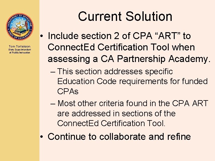 Current Solution Tom Torlakson State Superintendent of Public Instruction • Include section 2 of Current Solution Tom Torlakson State Superintendent of Public Instruction • Include section 2 of