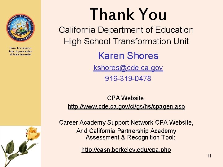 Thank You California Department of Education High School Transformation Unit Tom Torlakson State Superintendent Thank You California Department of Education High School Transformation Unit Tom Torlakson State Superintendent