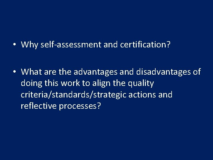 • Why self-assessment and certification? • What are the advantages and disadvantages of • Why self-assessment and certification? • What are the advantages and disadvantages of