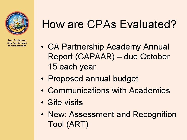 How are CPAs Evaluated? Tom Torlakson State Superintendent of Public Instruction • CA Partnership How are CPAs Evaluated? Tom Torlakson State Superintendent of Public Instruction • CA Partnership