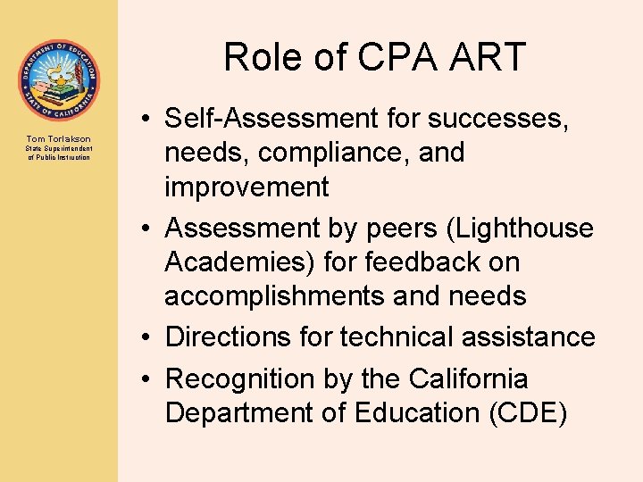 Role of CPA ART Tom Torlakson State Superintendent of Public Instruction • Self-Assessment for Role of CPA ART Tom Torlakson State Superintendent of Public Instruction • Self-Assessment for