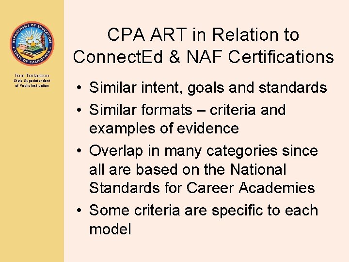 CPA ART in Relation to Connect. Ed & NAF Certifications Tom Torlakson State Superintendent CPA ART in Relation to Connect. Ed & NAF Certifications Tom Torlakson State Superintendent
