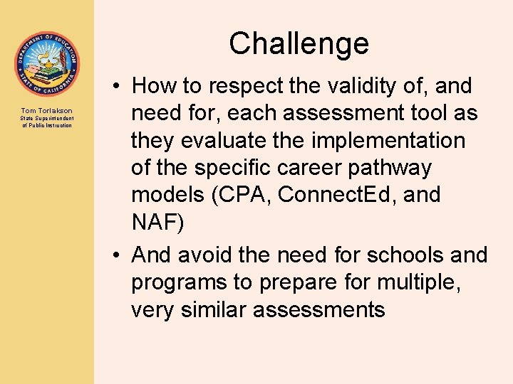 Challenge Tom Torlakson State Superintendent of Public Instruction • How to respect the validity Challenge Tom Torlakson State Superintendent of Public Instruction • How to respect the validity