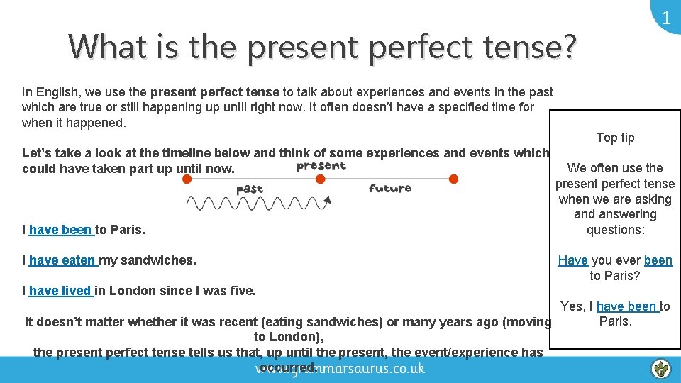 1 What is the present perfect tense? In English, we use the present perfect