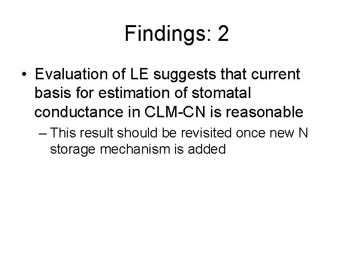 Findings: 2 • Evaluation of LE suggests that current basis for estimation of stomatal