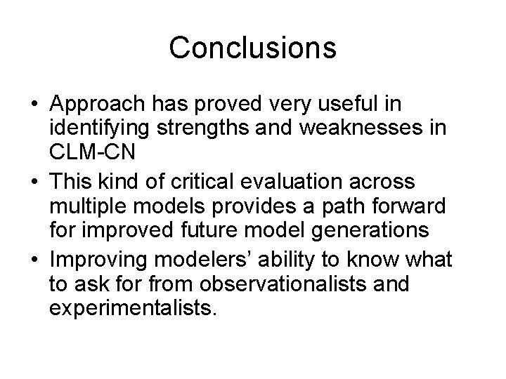 Conclusions • Approach has proved very useful in identifying strengths and weaknesses in CLM-CN