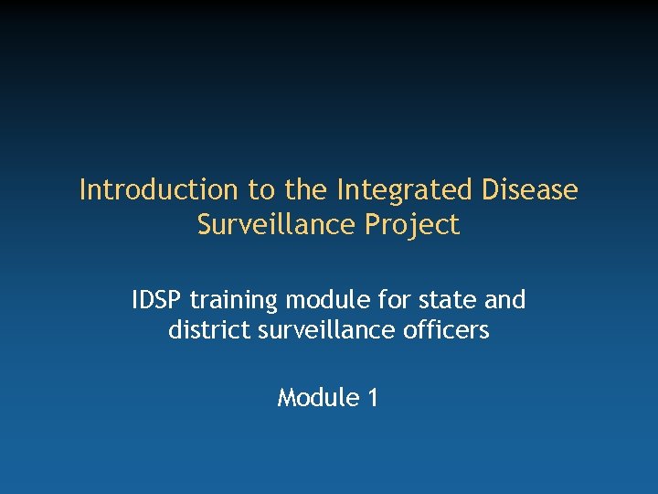 Introduction to the Integrated Disease Surveillance Project IDSP