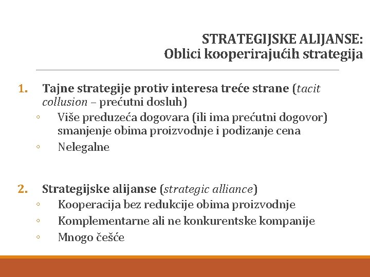 STRATEGIJSKE ALIJANSE: Oblici kooperirajućih strategija 1. Tajne strategije protiv interesa treće strane (tacit collusion