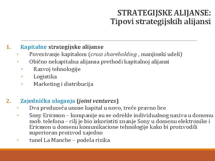 STRATEGIJSKE ALIJANSE: Tipovi strategijskih alijansi 1. Kapitalne strategijske alijanse ◦ Povezivanje kapitalom (cross shareholding