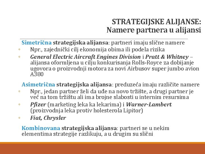 STRATEGIJSKE ALIJANSE: Namere partnera u alijansi Simetrična strategijska alijansa: partneri imaju slične namere ◦