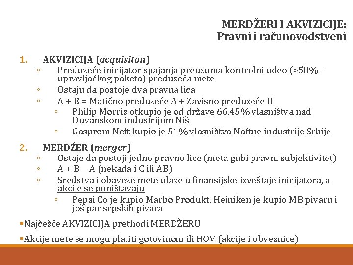 MERDŽERI I AKVIZICIJE: Pravni i računovodstveni 1. AKVIZICIJA (acquisiton) ◦ Preduzeće inicijator spajanja preuzuma